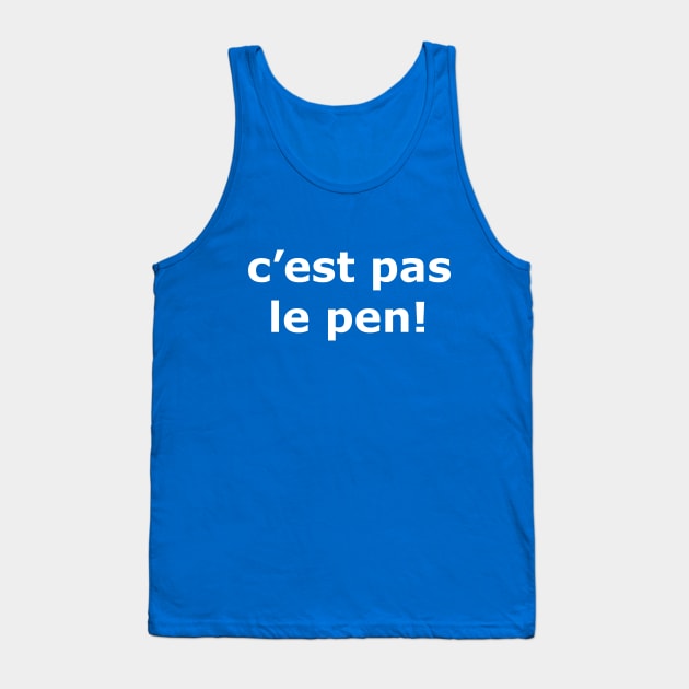 C'EST PAS LE PEN! Tank Top by T2864974